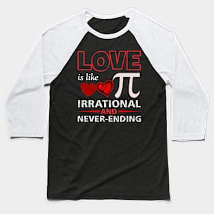 love is like pi never ending pi day Baseball T-Shirt